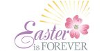 Easter is forever!
