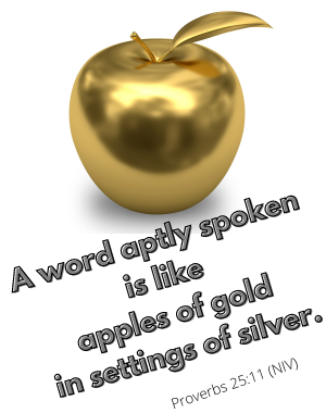 Golden apple with Proverbs 25:11 written on it: A word aptly spoken is like apples of gold in settings of silver.