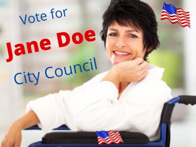Political ad. Smiling woman facing camera, sitting sideways in wheelchair. US flag on wheelchair arm and in background of picture. "Vote for Jane Doe City Council".